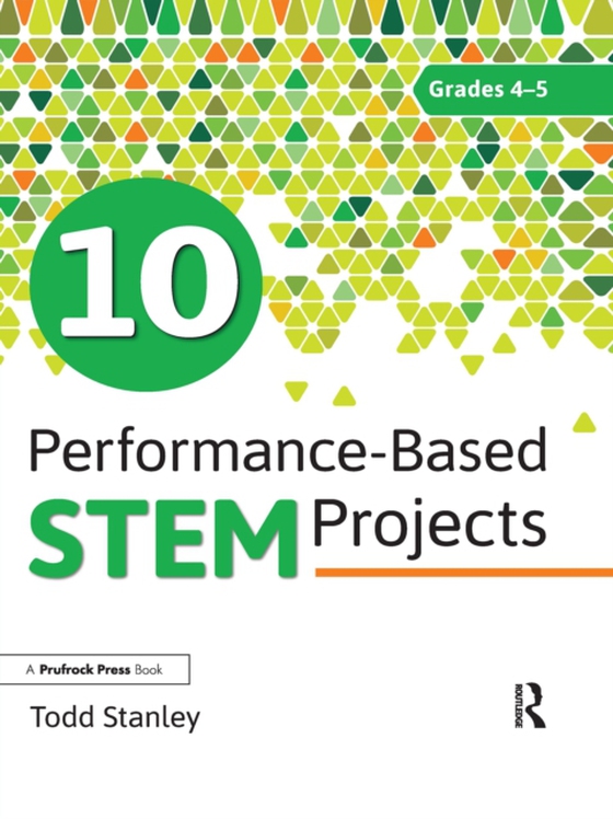 10 Performance-Based STEM Projects for Grades 4-5 (e-bog) af Stanley, Todd