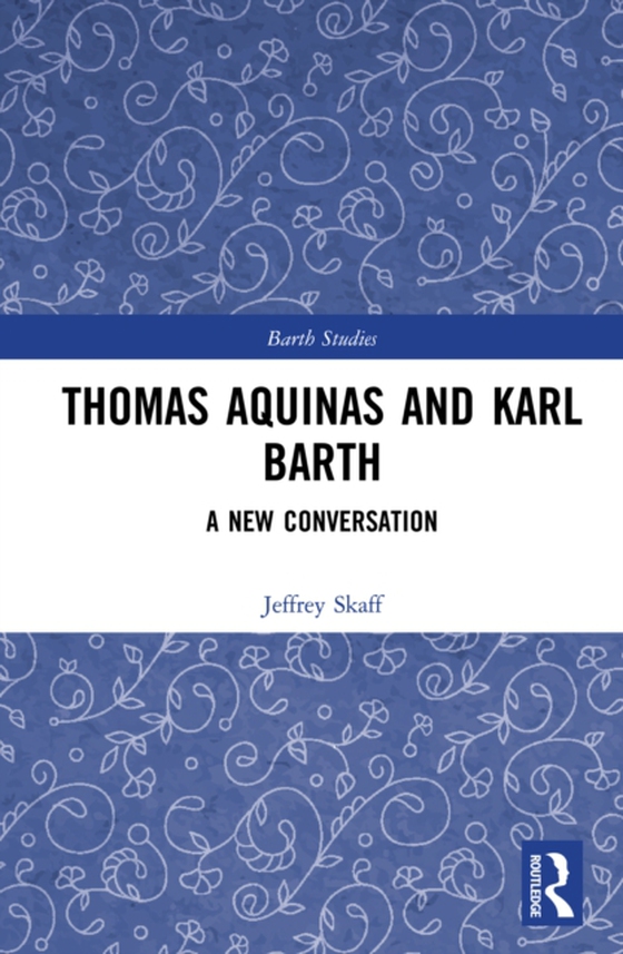 Thomas Aquinas and Karl Barth (e-bog) af Skaff, Jeffrey