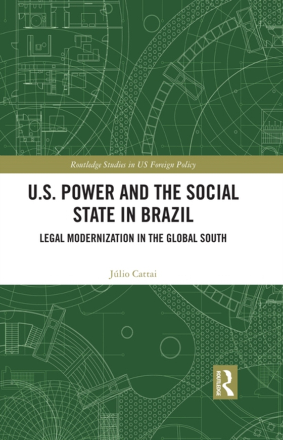 U.S. Power and the Social State in Brazil (e-bog) af Cattai, Julio