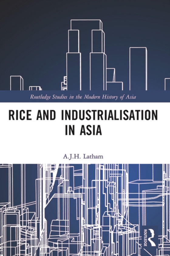 Rice and Industrialisation in Asia (e-bog) af Latham, A.J.H.