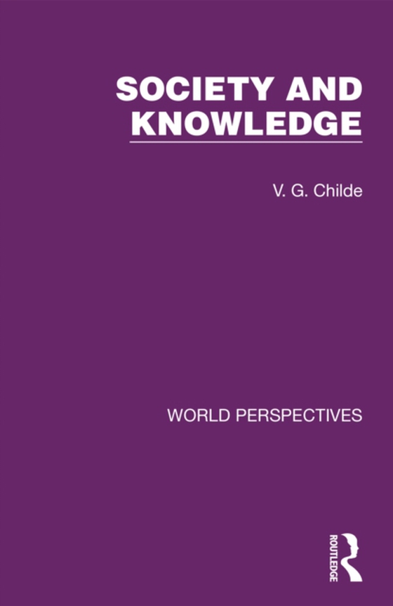 Society and Knowledge (e-bog) af Childe, V. G.