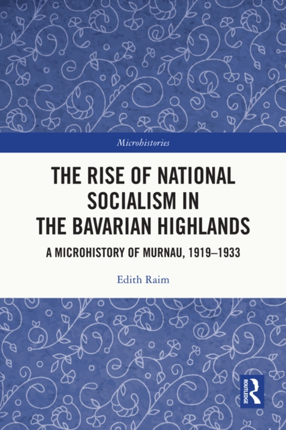 Rise of National Socialism in the Bavarian Highlands (e-bog) af Raim, Edith