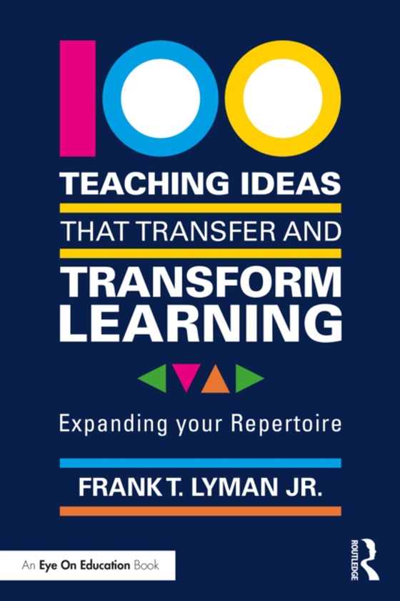 100 Teaching Ideas that Transfer and Transform Learning (e-bog) af Jr., Frank T. Lyman