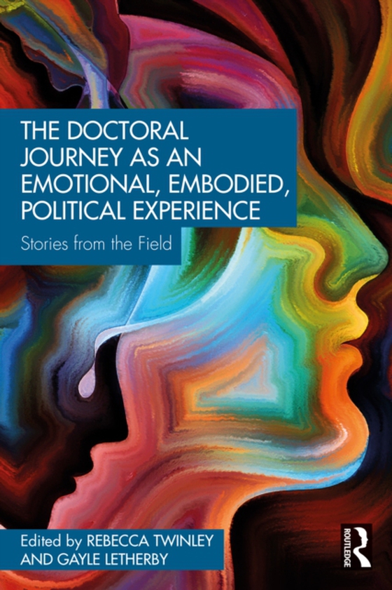 Doctoral Journey as an Emotional, Embodied, Political Experience (e-bog) af -