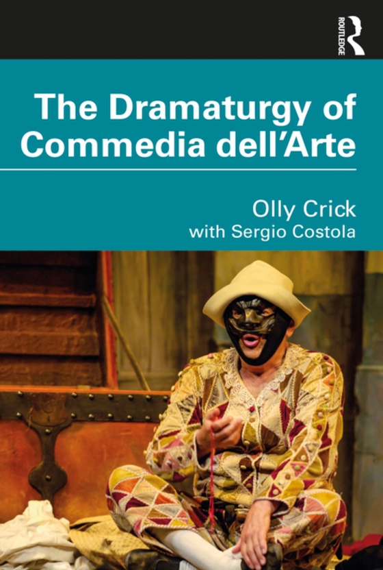 Dramaturgy of Commedia dell'Arte (e-bog) af Crick, Olly