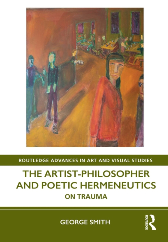 Artist-Philosopher and Poetic Hermeneutics (e-bog) af Smith, George