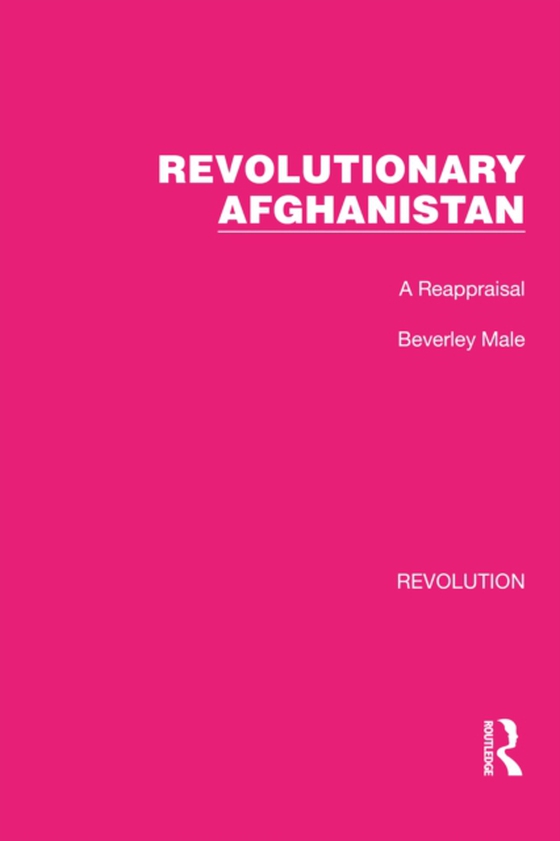 Revolutionary Afghanistan (e-bog) af Male, Beverley