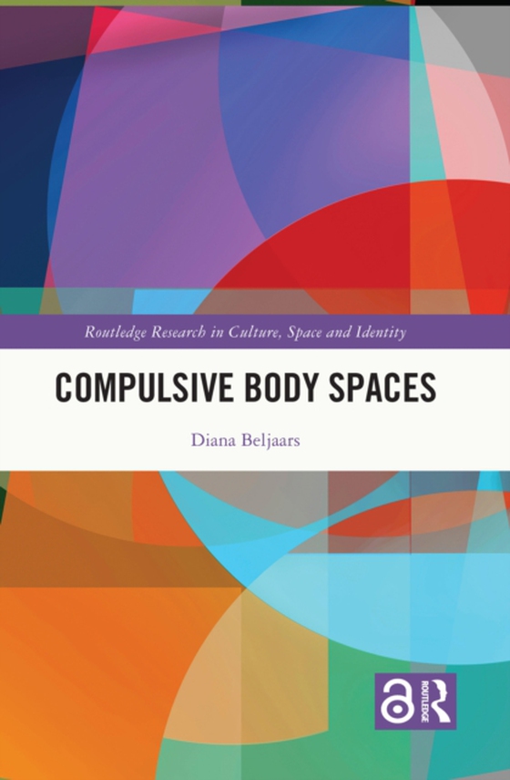 Compulsive Body Spaces (e-bog) af Beljaars, Diana N.M.