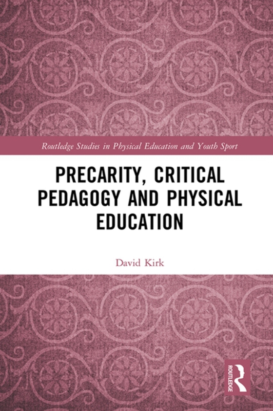 Precarity, Critical Pedagogy and Physical Education (e-bog) af Kirk, David