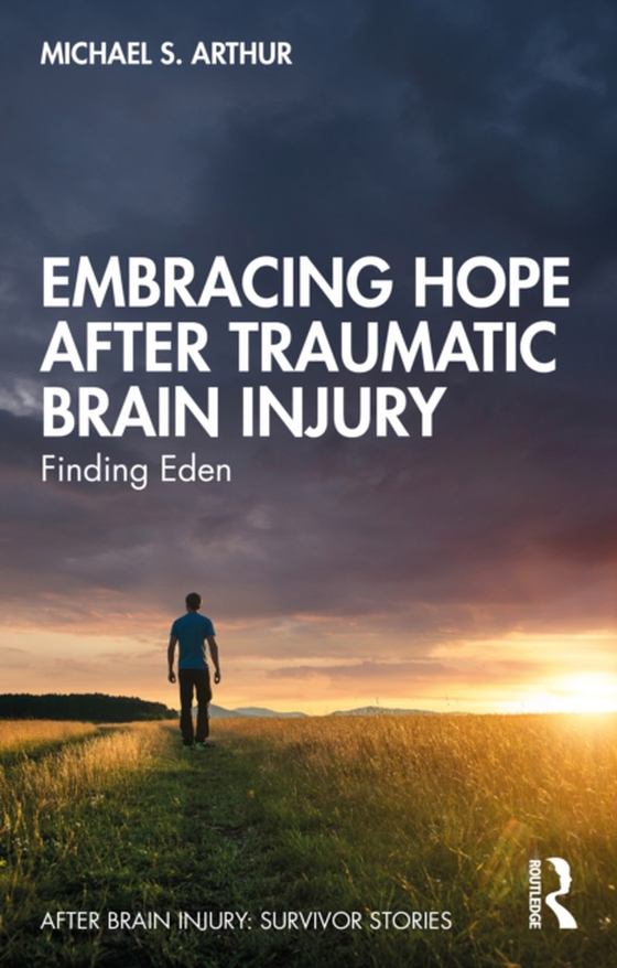 Embracing Hope After Traumatic Brain Injury (e-bog) af Arthur, Michael S.