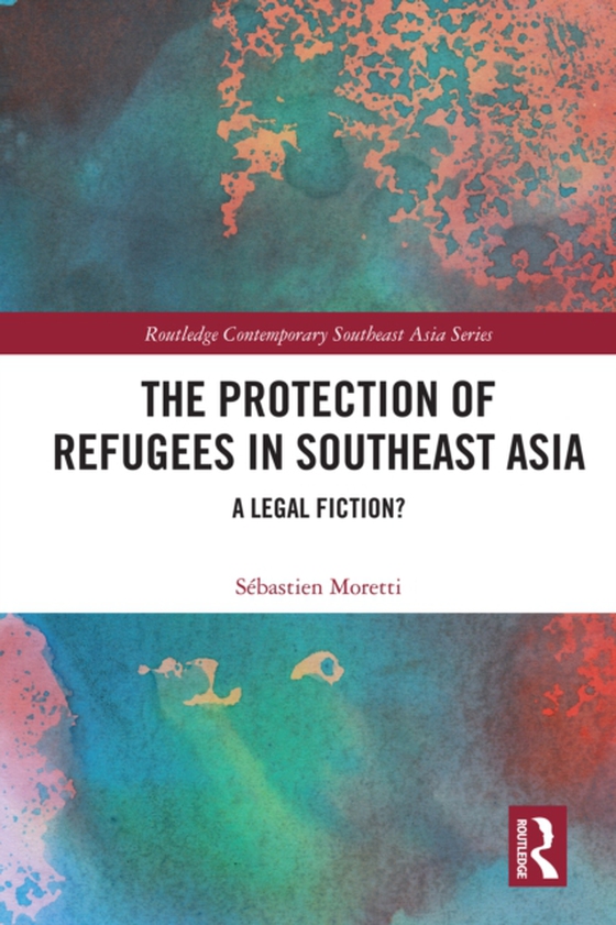 Protection of Refugees in Southeast Asia (e-bog) af Moretti, Sebastien