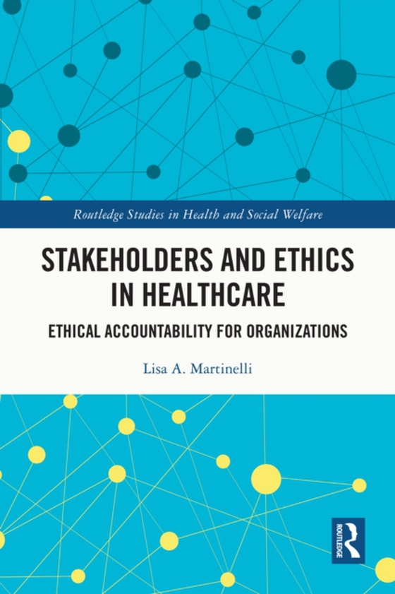 Stakeholders and Ethics in Healthcare (e-bog) af Martinelli, Lisa A.