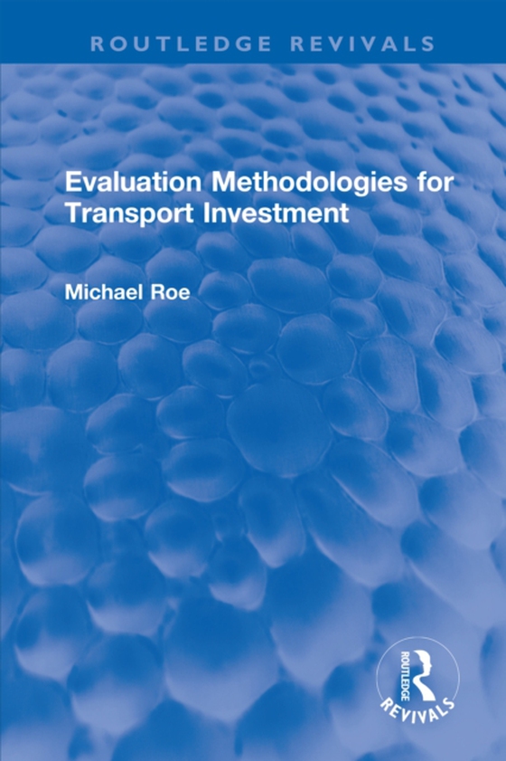 Evaluation Methodologies for Transport Investment (e-bog) af Roe, Michael