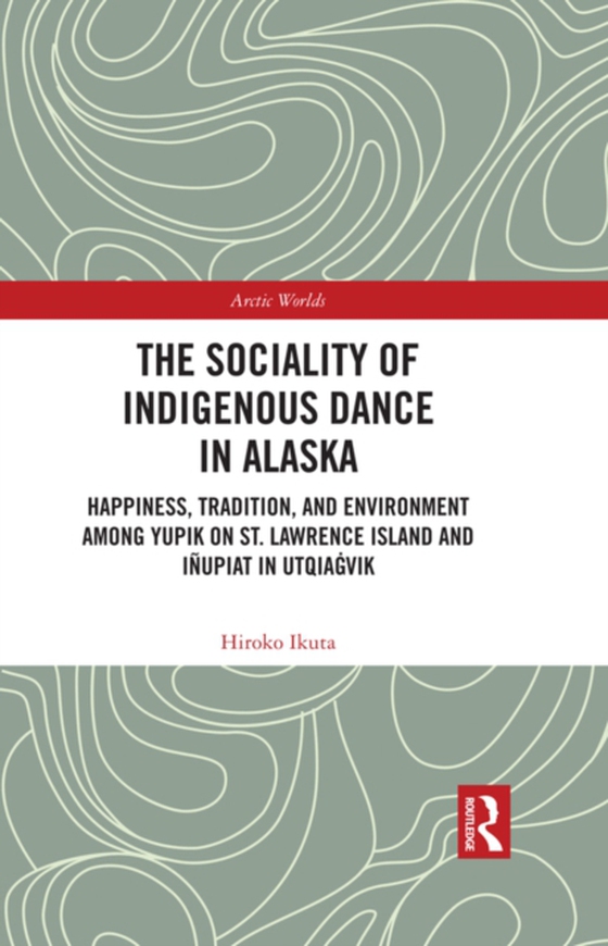 Sociality of Indigenous Dance in Alaska (e-bog) af Ikuta, Hiroko