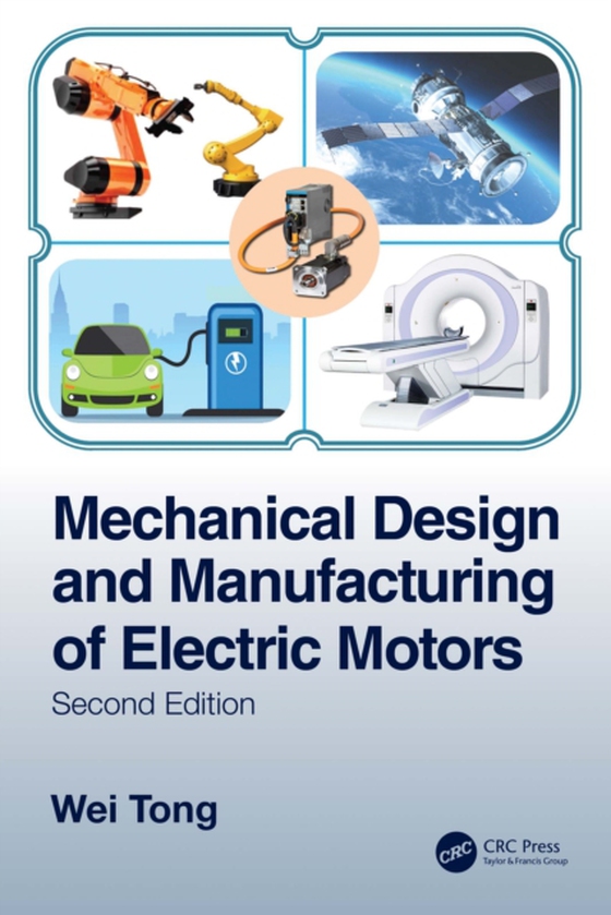 Mechanical Design and Manufacturing of Electric Motors (e-bog) af Tong, Wei