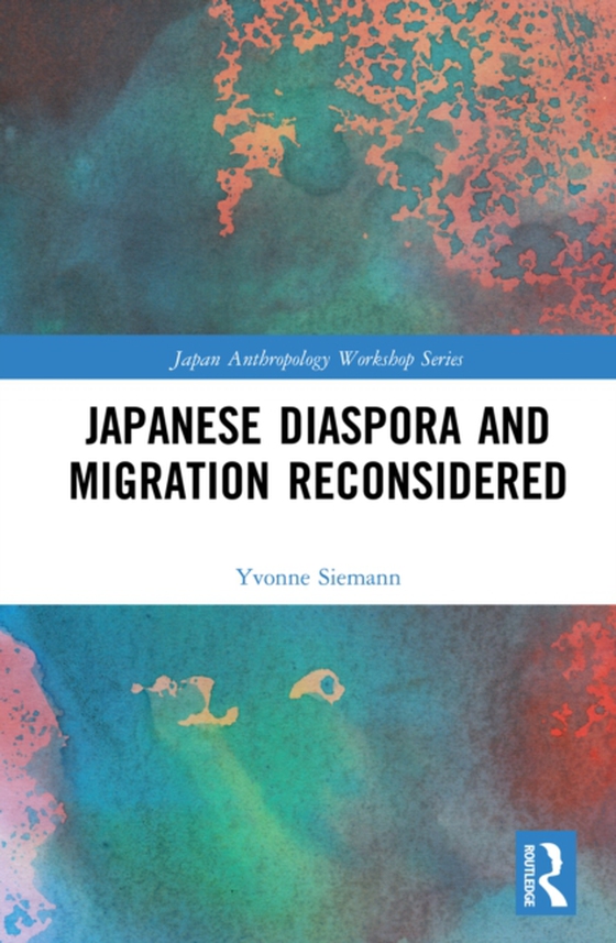 Japanese Diaspora and Migration Reconsidered (e-bog) af Siemann, Yvonne