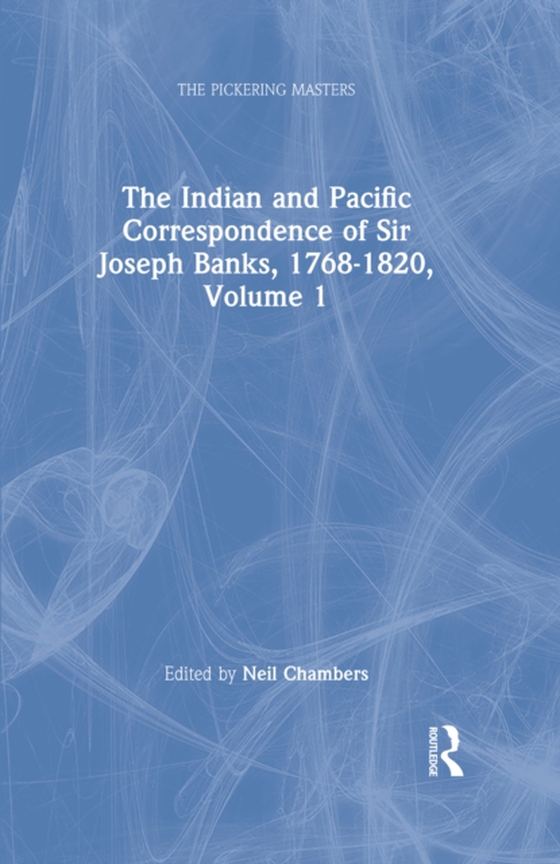 Indian and Pacific Correspondence of Sir Joseph Banks, 1768-1820, Volume 1 (e-bog) af Chambers, Neil