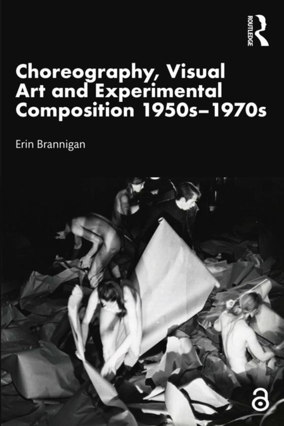 Choreography, Visual Art and Experimental Composition 1950s-1970s (e-bog) af Brannigan, Erin