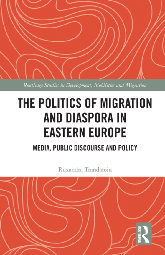 Politics of Migration and Diaspora in Eastern Europe (e-bog) af Trandafoiu, Ruxandra