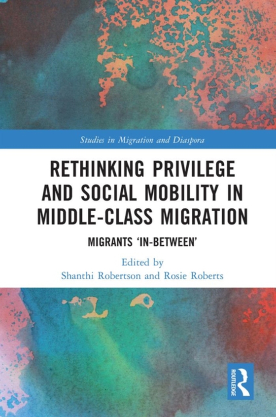 Rethinking Privilege and Social Mobility in Middle-Class Migration (e-bog) af -