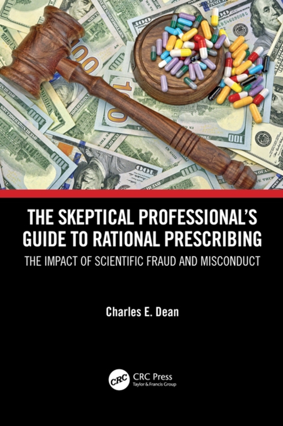 Skeptical Professional's Guide to Rational Prescribing (e-bog) af Dean, Charles E.