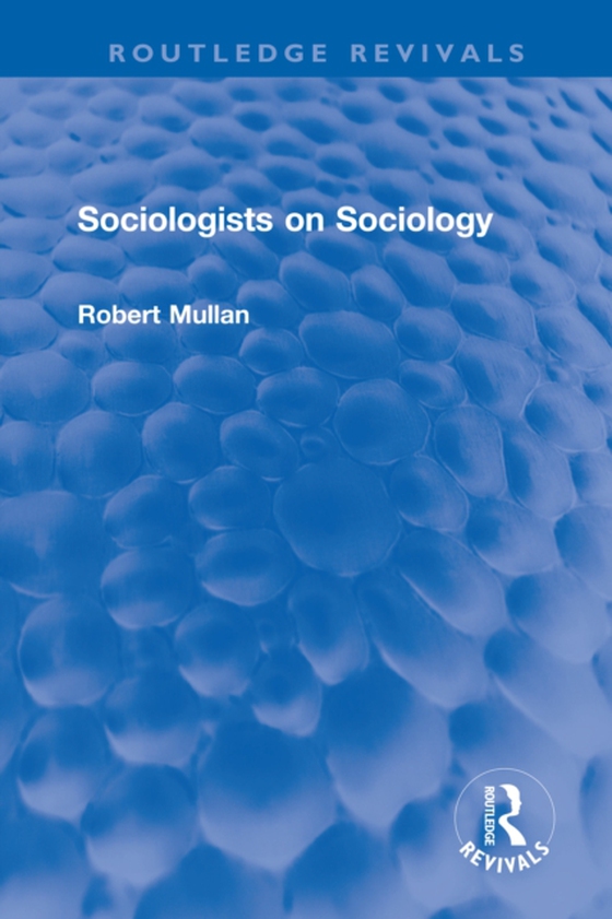 Sociologists on Sociology (e-bog) af Mullan, Robert