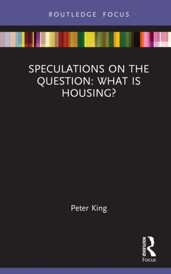 Speculations on the Question: What Is Housing?