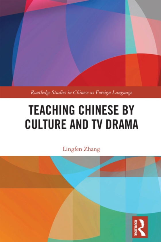 Teaching Chinese by Culture and TV Drama (e-bog) af Zhang, Lingfen