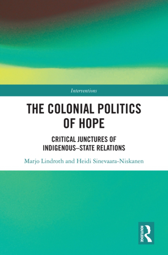 Colonial Politics of Hope (e-bog) af Sinevaara-Niskanen, Heidi