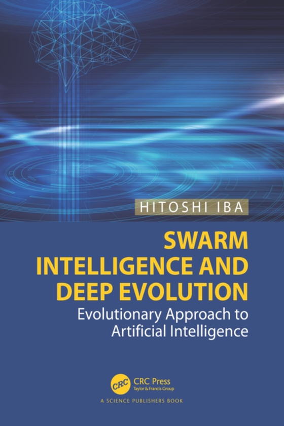 Swarm Intelligence and Deep Evolution (e-bog) af Iba, Hitoshi