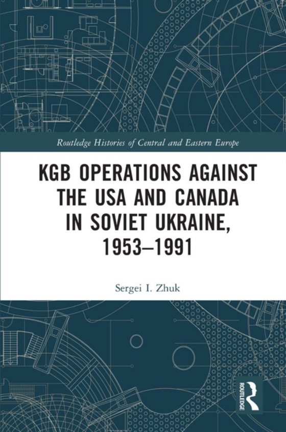 KGB Operations against the USA and Canada in Soviet Ukraine, 1953-1991 (e-bog) af Zhuk, Sergei I.