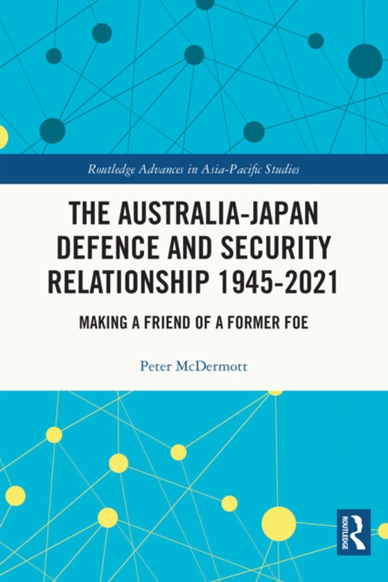 Australia-Japan Defence and Security Relationship 1945-2021 (e-bog) af McDermott, Peter