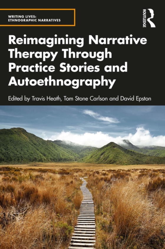 Reimagining Narrative Therapy Through Practice Stories and Autoethnography (e-bog) af -