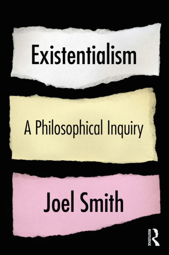 Existentialism: A Philosophical Inquiry (e-bog) af Smith, Joel