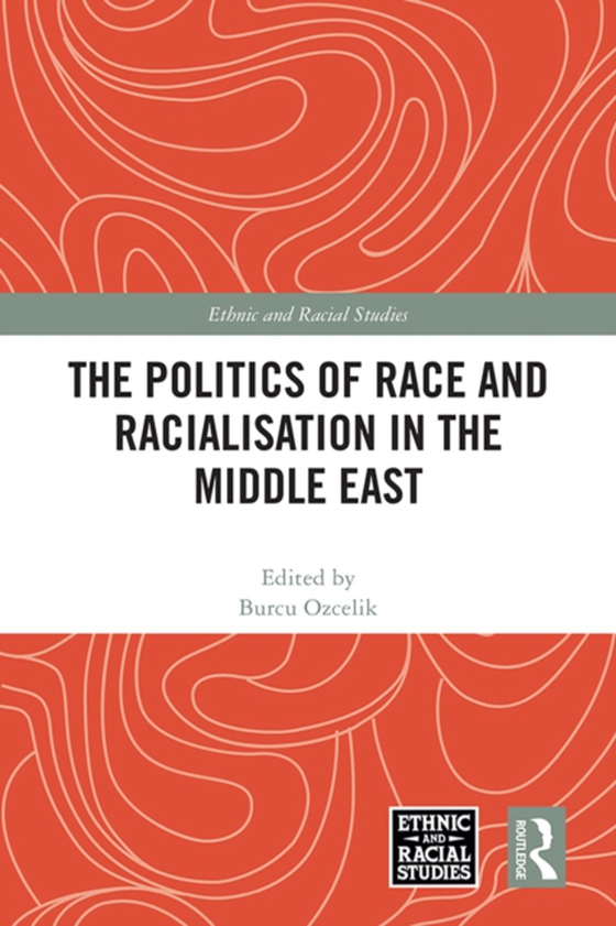 Politics of Race and Racialisation in the Middle East