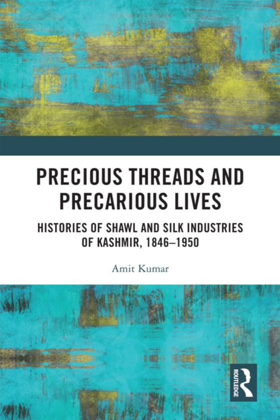 Precious Threads and Precarious Lives (e-bog) af Kumar, Amit