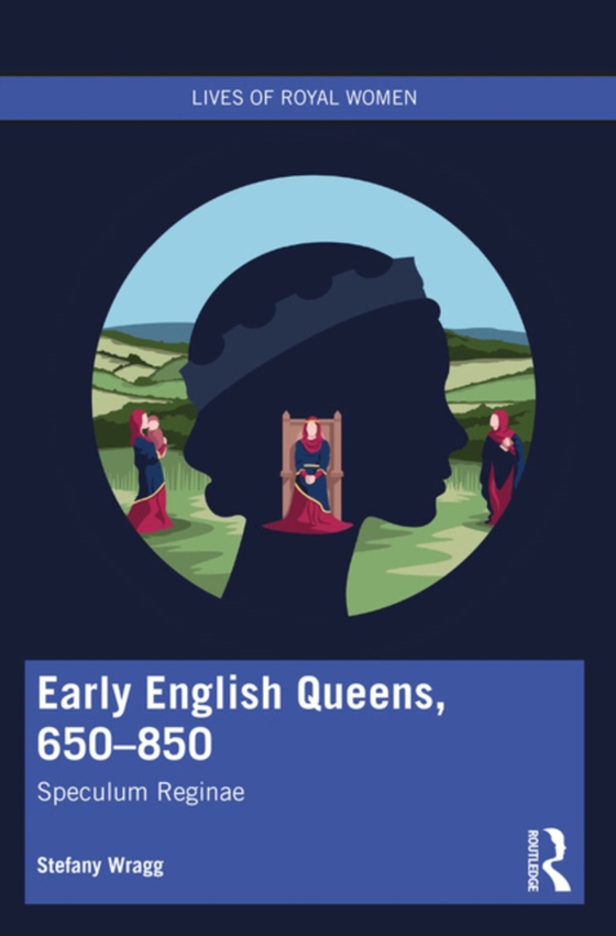 Early English Queens, 650-850 (e-bog) af Wragg, Stefany