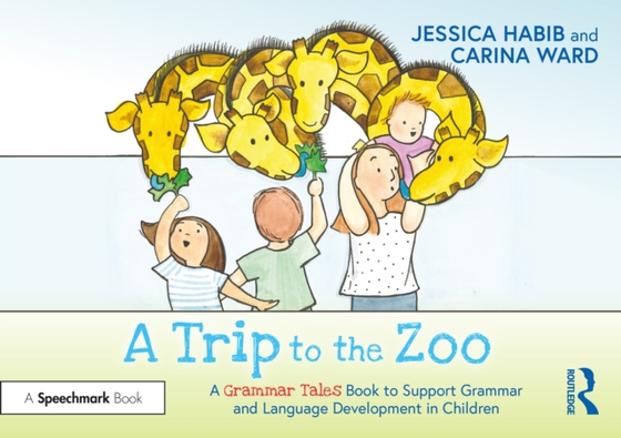 Trip to the Zoo: A Grammar Tales Book to Support Grammar and Language Development in Children (e-bog) af Habib, Jessica