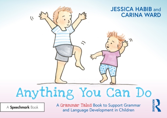 Anything You Can Do: A Grammar Tales Book to Support Grammar and Language Development in Children (e-bog) af Habib, Jessica