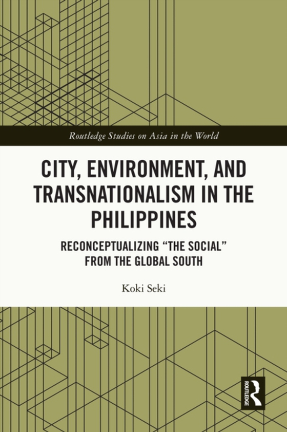 City, Environment, and Transnationalism in the Philippines (e-bog) af Seki, Koki