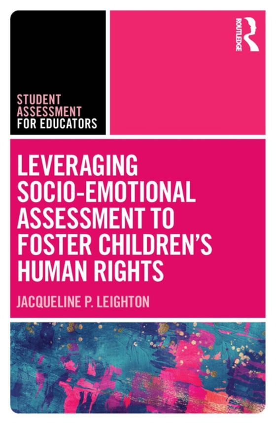 Leveraging Socio-Emotional Assessment to Foster Children's Human Rights (e-bog) af Leighton, Jacqueline P.