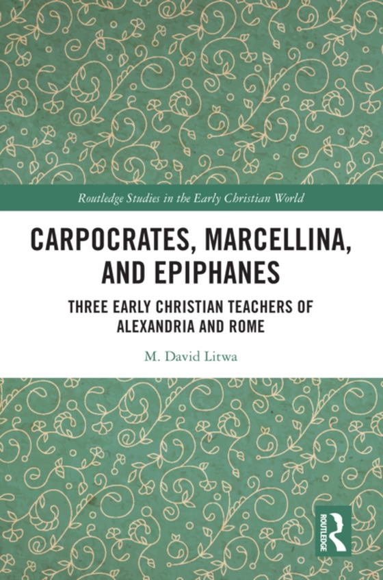 Carpocrates, Marcellina, and Epiphanes (e-bog) af Litwa, M. David