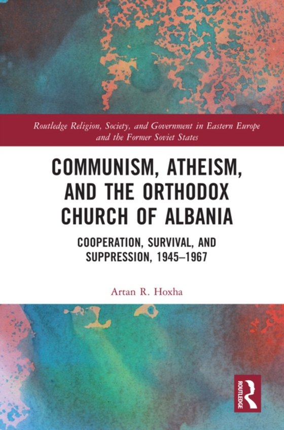 Communism, Atheism and the Orthodox Church of Albania (e-bog) af Hoxha, Artan R.
