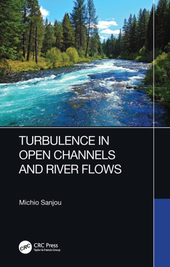 Turbulence in Open Channels and River Flows (e-bog) af Sanjou, Michio