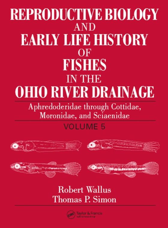 Reproductive Biology and Early Life History of Fishes in the Ohio River Drainage (e-bog) af Simon, Thomas P.