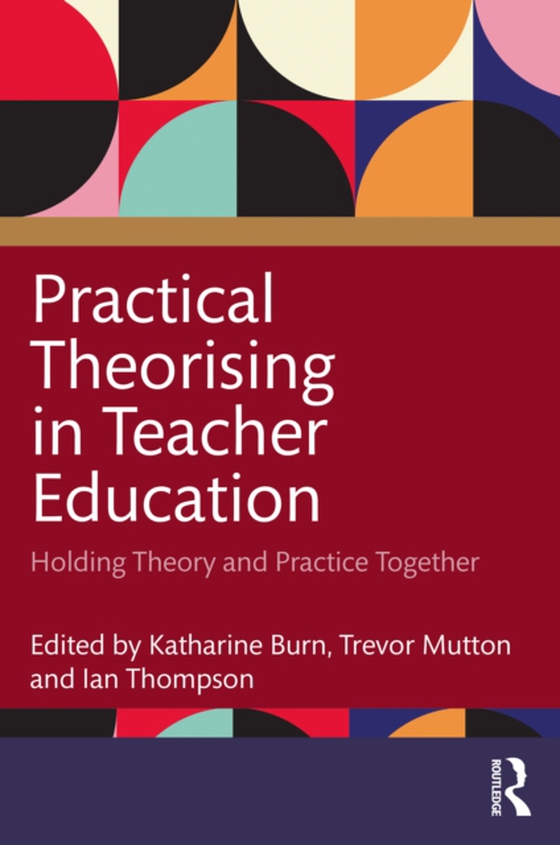 Practical Theorising in Teacher Education (e-bog) af -