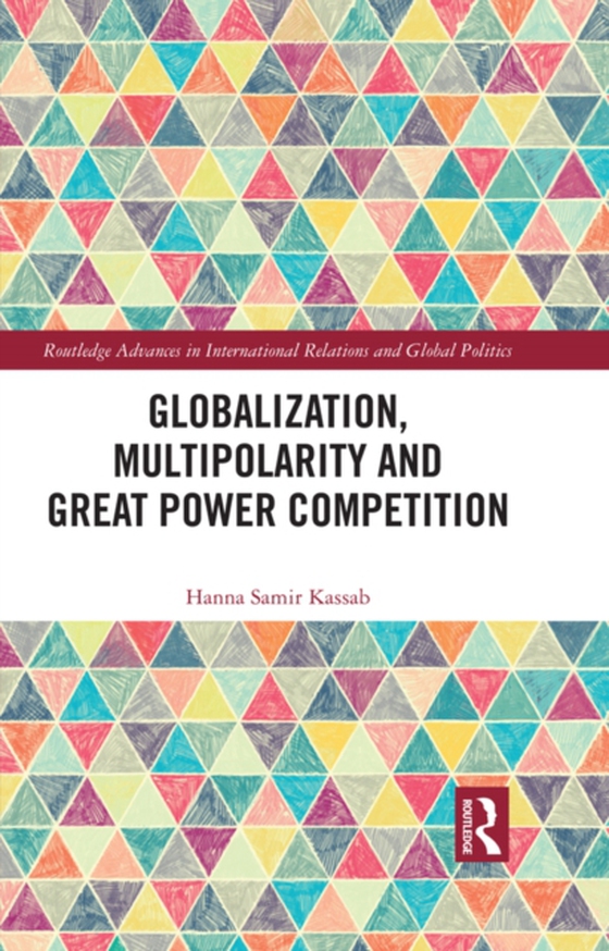 Globalization, Multipolarity and Great Power Competition (e-bog) af Kassab, Hanna Samir