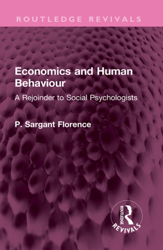 Economics and Human Behaviour (e-bog) af Florence, Philip Sargant