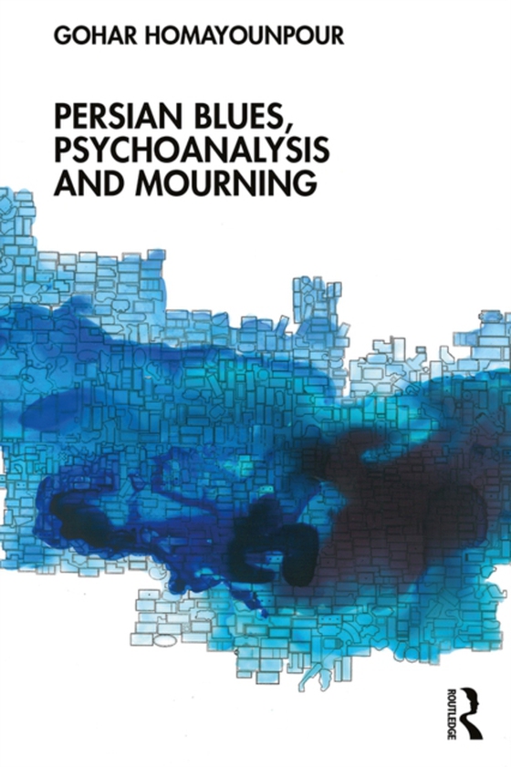 Persian Blues, Psychoanalysis and Mourning (e-bog) af Homayounpour, Gohar