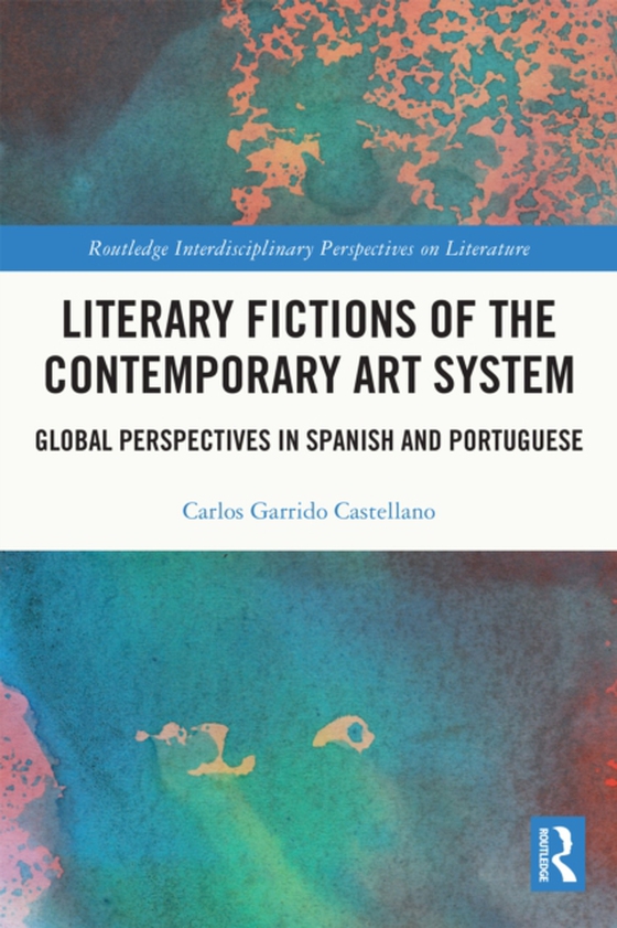 Literary Fictions of the Contemporary Art System (e-bog) af Castellano, Carlos Garrido